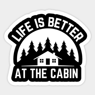 Life is Better at the Cabin Sticker